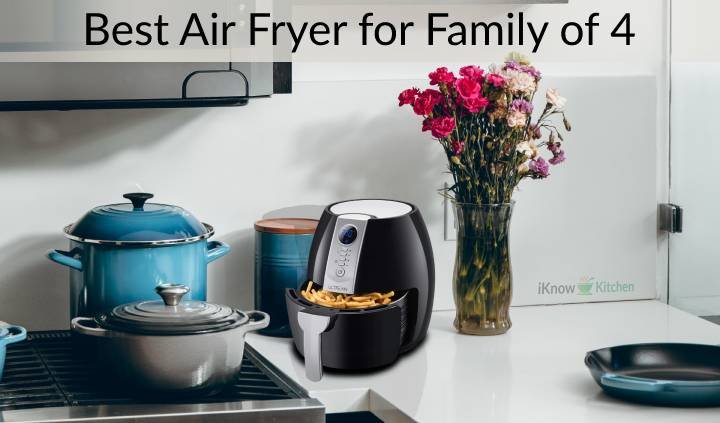 Air fryer for family of 4 members: Gift at Once for Your Favorite