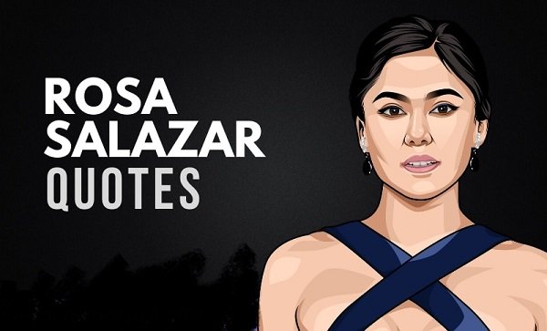 20 Greatest Rosa Salazar Quotes!