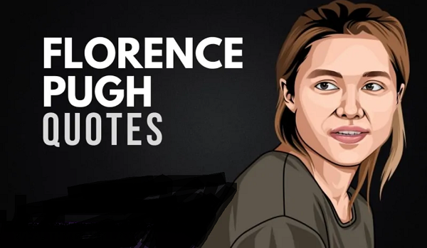 21 Strong & Inspirational Florence Pugh Quotes!