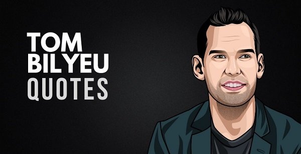 35 Inspirational Tom Bilyeu Quotes!