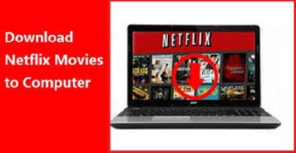 Proven Ways to Download Netflix Movies on Laptop.