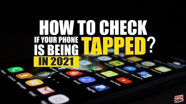How to Tell If Your Phone Is Being Tapped 2022?