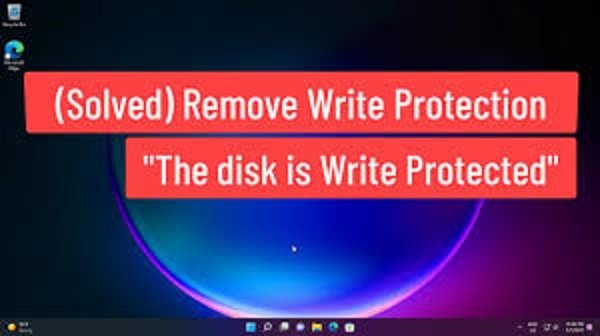 Learning How to Remove Write Protection on Windows 10, 8, and 7