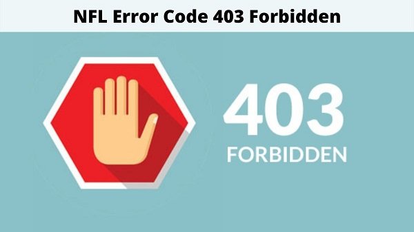 NFL App Error Code 403 Forbidden 2022 | Fix Here