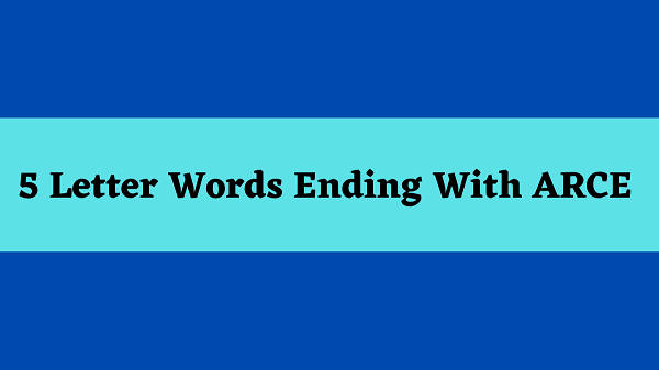 Know The Words Ending In Arce List Here!