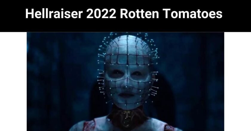 Hellraiser Rotten Tomatoes (2022) Know Here