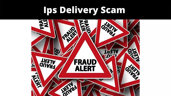 Ips Delivery Scam (2022) Beware About it.