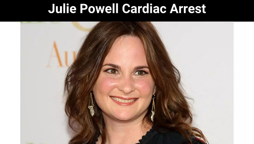 Julie Powell Cardiac Arrest Learn About Her Loss of life!