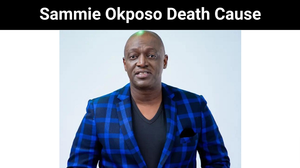 Sammie Okposo Death Cause {2022} Get Important News Here!