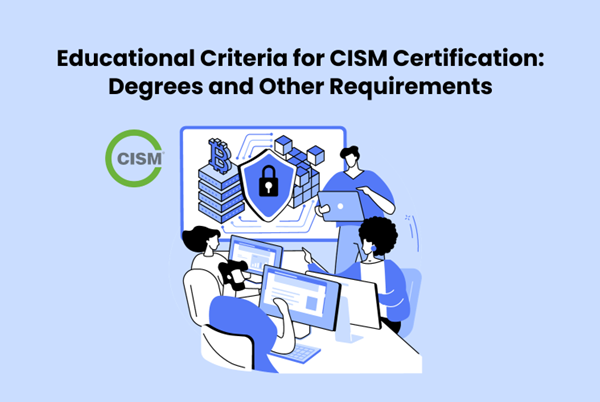 Educational Criteria for CISM Certification: Degrees and Other Requirements
