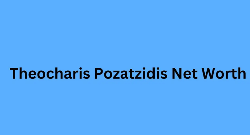 Theocharis Pozatzidis Net Worth