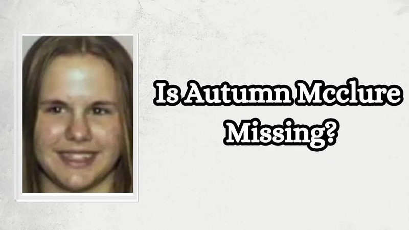 Is Autumn Mcclure Missing